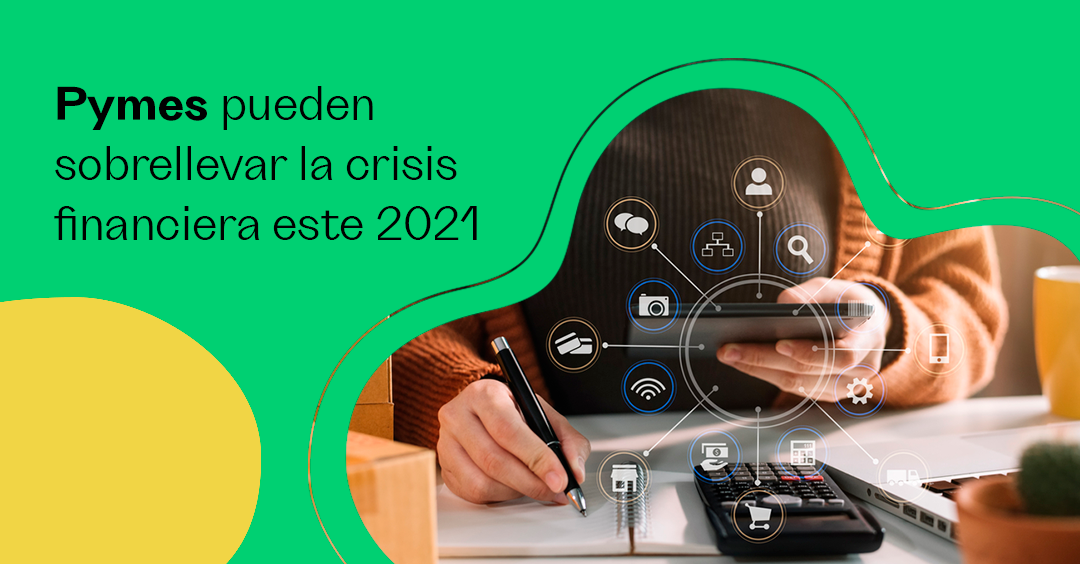 Pymes Pueden Sobrellevar La Crisis Financiera Este 2021